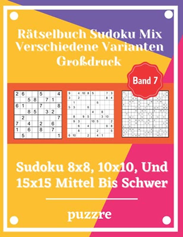 Rätselbuch Sudoku Mix Verschiedene Varianten Großdruck Band 7: Sudoku 8x8, 10x10, Und 15x15 Mittel Bis Schwer - Denksport Spiele Logical Mit Lösungen Für Erwachsene Senioren