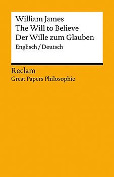 The Will to Believe / Der Wille zum Glauben. Englisch/Deutsch