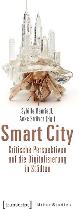 Smart City – Kritische Perspektiven auf die Digitalisierung in Städten