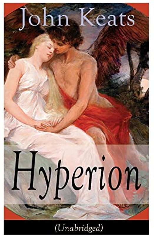 John Keats: Hyperion (Unabridged): An Epic Poem