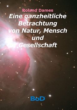 Eine ganzheitliche Betrachtung von Natur, Mensch und Gesellschaft