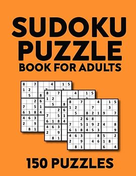 Sudoku Puzzle Book for Adults: 150 Puzzles, From Medium to Hard with Full Solutions