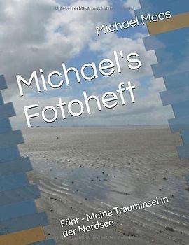 Michael's Fotoheft: Föhr - Meine Trauminsel in der Nordsee