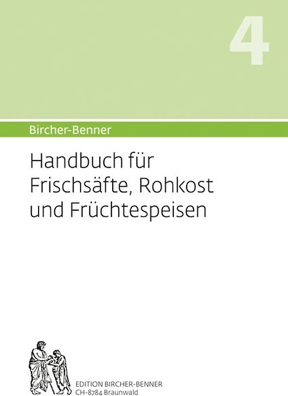 Bircher-Benner: (Hand)buch Nr. 4 für Frischsäfte, Rohkost und Früchtspeisen