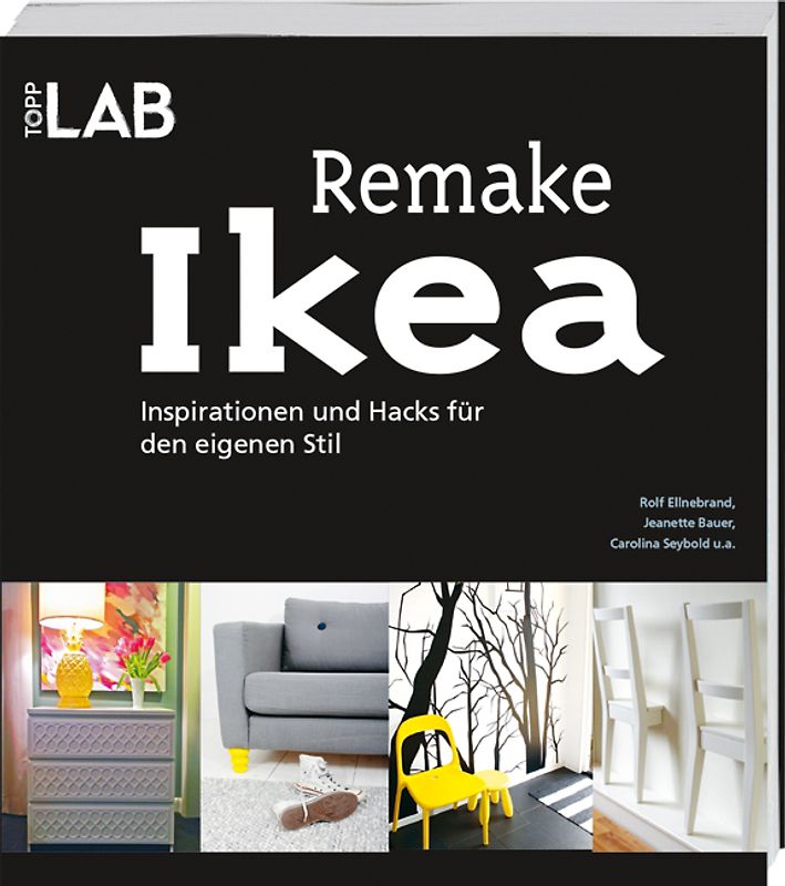 Remake IKEA. Inspirationen und Hacks für den eigenen Stil
