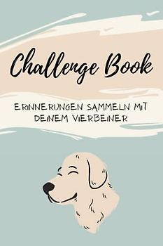 Challengebook: 60 Challenges für dich und deinen Hund! Sammle Fotos in diesem Challengebook und erlebe viele spaßige Momente mit deinem Vierbeiner! Das perfekt Geschenk für Hundebesitzer
