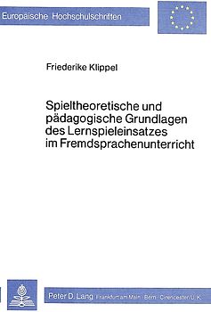 Spieltheoretische und pädagogische Grundlagen des Lernspieleinsatzes im Fremdsprachenunterricht