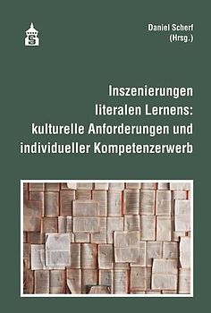 Inszenierungen literalen Lernens: kulturelle Anforderungen und individueller Kompetenzerwerb