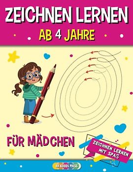 Zeichnen Lernen ab 4 Jahre für Mädchen: Die perfekte Vorbereitung auf den Kindergarten und die Grundschule - Vorschule Übungsheft für Kinder