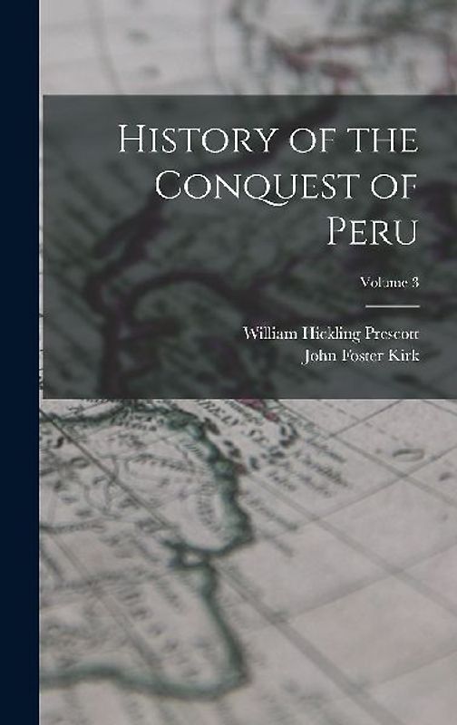 History of the Conquest of Peru; Volume 3