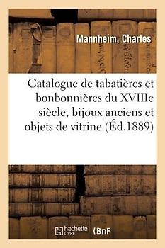 Catalogue de Tabatières Et Bonbonnières Du Xviiie Siècle, Bijoux Anciens Et Objets de Vitrine