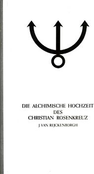 Manifeste der Rosenkreuzer Bruderschaft / Die alchimische Hochzeit des Christian Rosenkreuz II