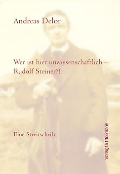 Wer ist hier unwissenschaftlich - Rudolf Steiner?
