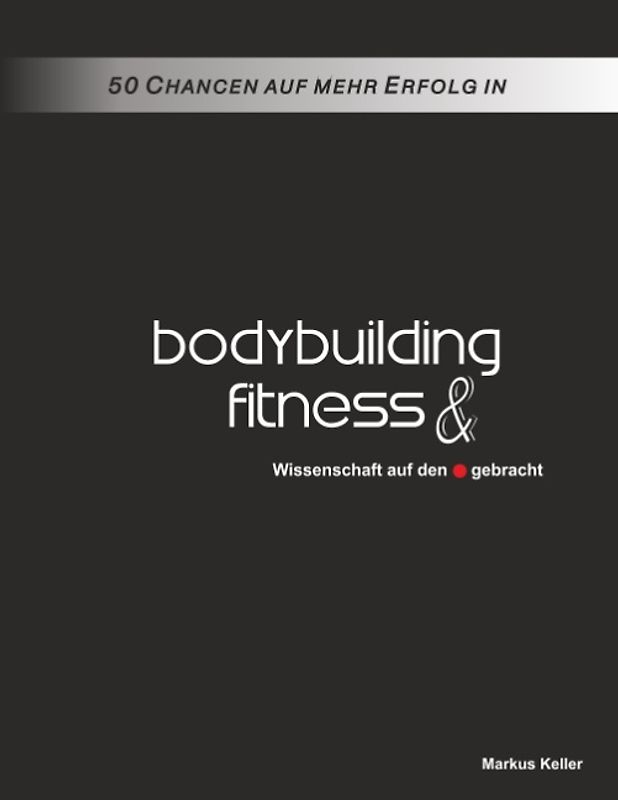 50 Chancen auf mehr Erfolg in Bodybuilding und Fitness