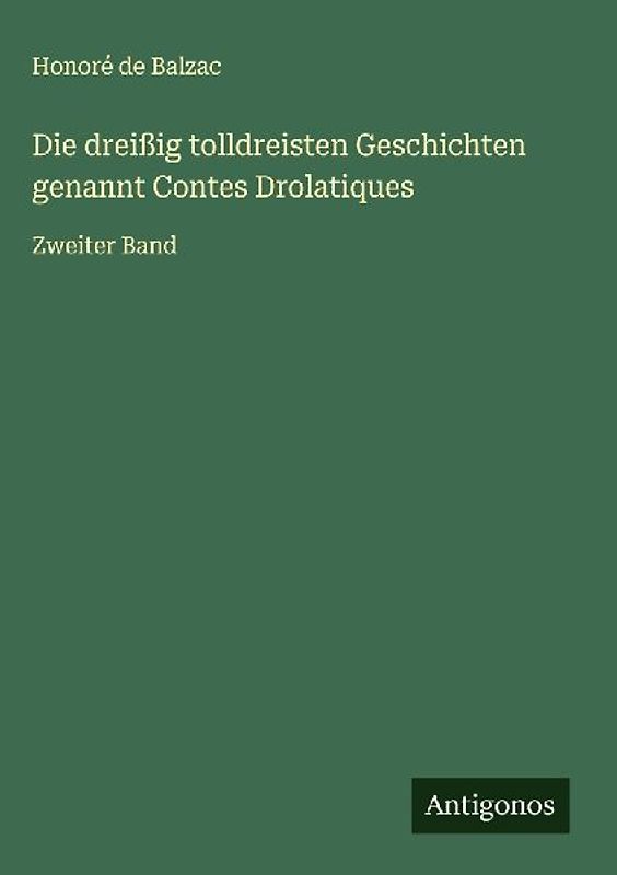 Die dreißig tolldreisten Geschichten genannt Contes Drolatiques