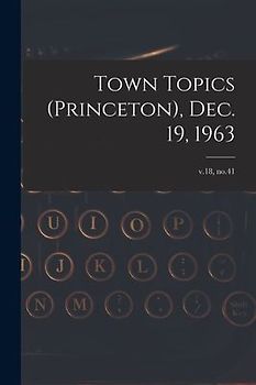 Town Topics (Princeton), Dec. 19, 1963; v.18, no.41