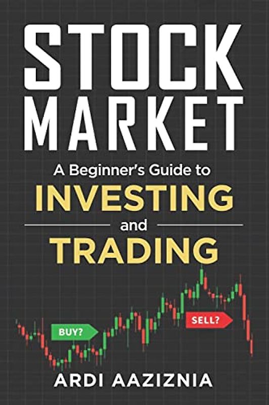 Stock Market Explained: A Beginner's Guide to Investing and Trading in the Modern Stock Market (Personal Finance and Investing)