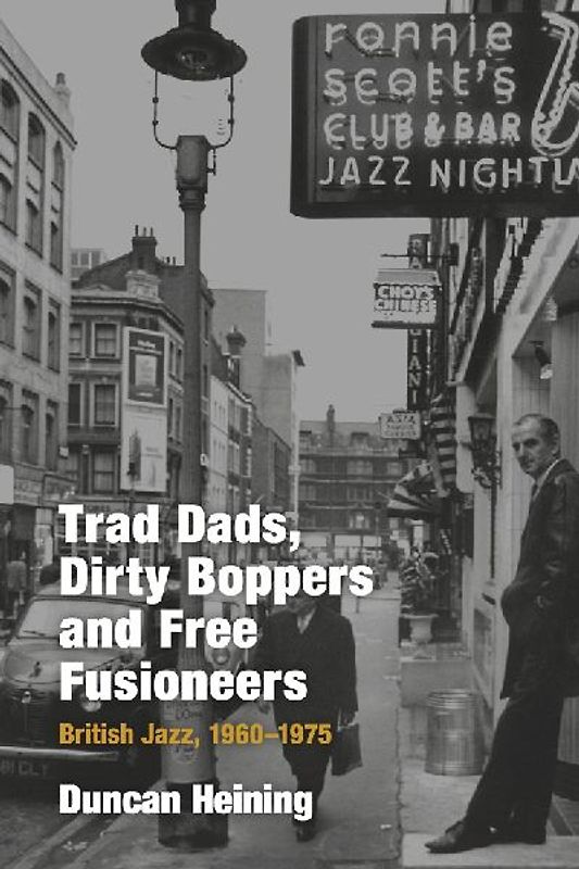 Trad Dads, Dirty Boppers and Free Fusioneers