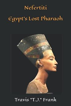 Nefertiti: Egypt's Lost Pharaoh