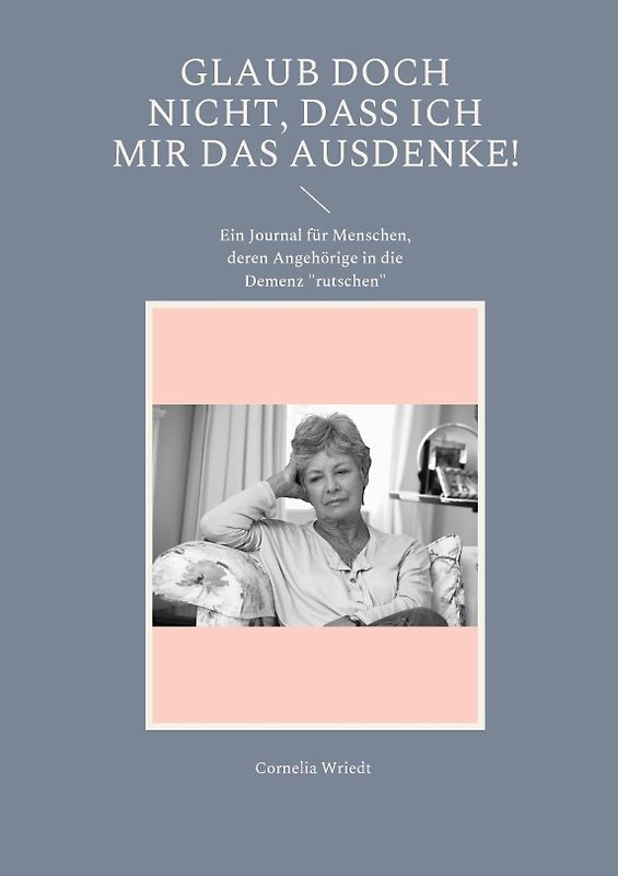 Glaub doch nicht, dass ich mir das ausdenke!