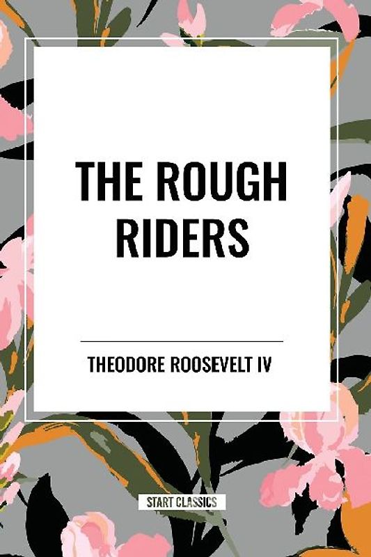 The Rough Riders by Theodore Roosevelt