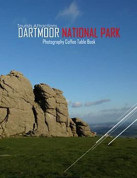 DARTMOOR NATIONAL PARK Photography Coffee Table Book Tourists Attractions: A Mind-Blowing Tour In Dartmoor National Park,UK Photography Coffee Table ... Images (8.5"*11") Paperback.May 11, 2023.