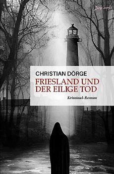 Siemen Friesland ermittelt / Friesland und der eilige Tod