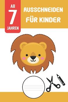 Ausschneiden für Kinder ab 7 Jahren: Schneiden lernen ab 7 Jahre, Aktivitätsbuch mit Seiten zum Schneiden, Kleben und Malen (Ausschneidebuch ab 7 Jahre | Geschenk für Mädchen und Jungen)