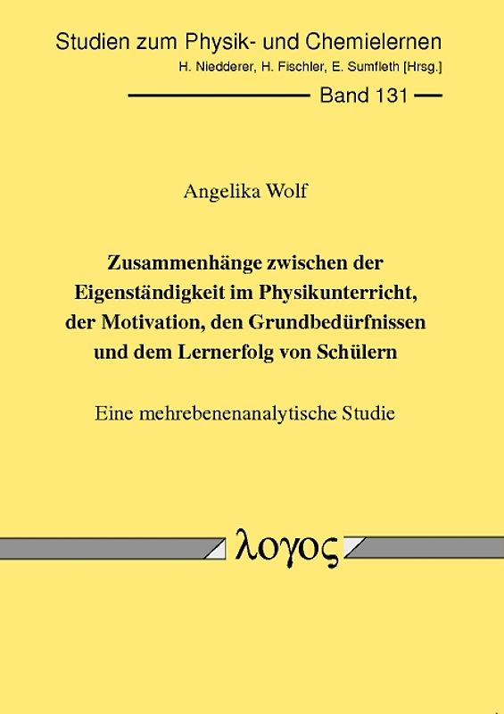 Zusammenhänge zwischen der Eigenständigkeit im Physikunterricht, der Motivation, den Grundbedürfnissen und dem Lernerfolg von Schülern