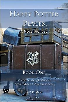 Harry Potter Places Book One (Color): London and London Side-Along Apparations - Miller, Charly D.