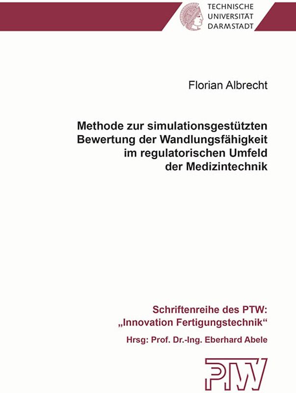 Methode zur simulationsgestützten Bewertung der Wandlungsfähigkeit im regulatorischen Umfeld der Medizintechnik