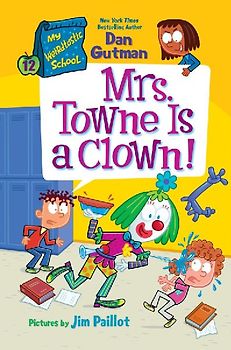 My Weirdtastic School #12: Mrs. Towne Is a Clown!