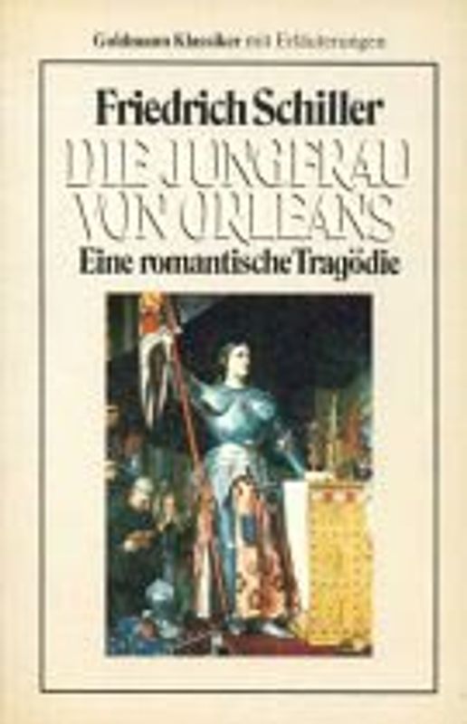 Die Jungfrau von Orleans. Eine romantische Tragödie