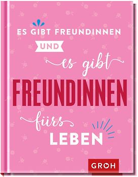 Es gibt Freundinnen. Und es gibt Freundinnen fürs Leben