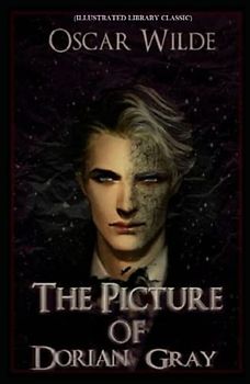 The Picture of Dorian Gray: (Illustrated Library Classic)