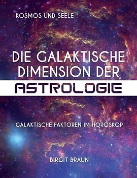 Die galaktische Dimension der Astrologie