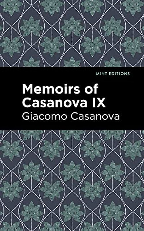 Memoirs of Casanova Volume IX (Mint Editions (In Their Own Words: Biographical and Autobiographical Narratives))