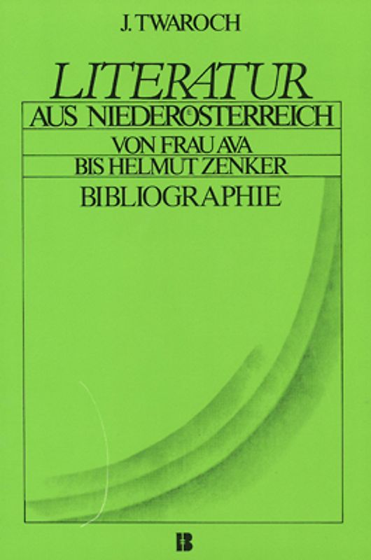 Literatur aus Niederösterreich. Von Frau Ava bis Helmut Zenker