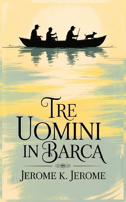Tre uomini in Barca/ Three Men in a Boat