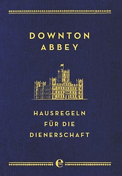 Downton Abbey - Hausregeln für die Dienerschaft