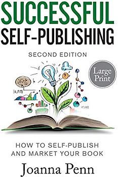 Successful Self-Publishing Large Print: How to self-publish and market your book: How to self-publish and market your book in ebook, print, and audiobook