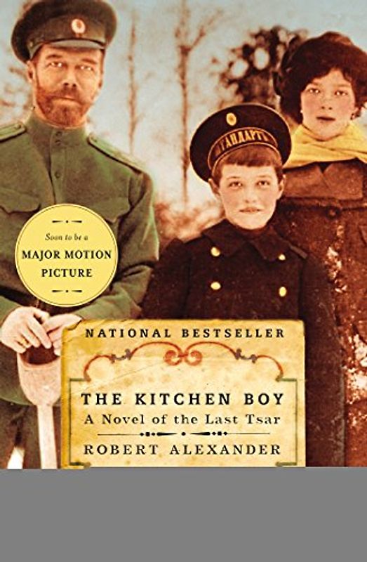 The Kitchen Boy: A Novel of the Last Tsar - Robert Alexander