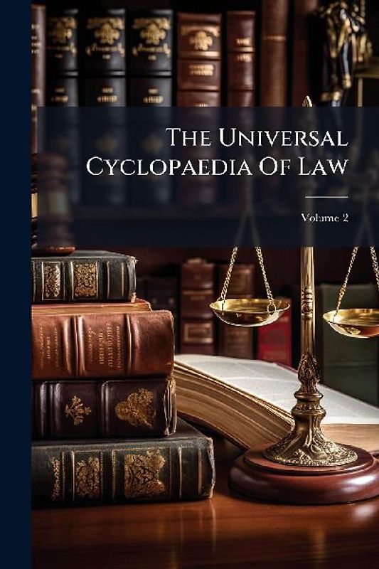The Universal Cyclopaedia Of Law