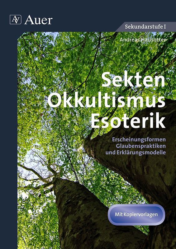 Sekten, Okkultismus, Esoterik. Erscheinungsformen, Glaubenspraktiken und Erklärungsmodelle (7. bis 10. Klasse)