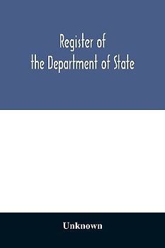 Register of the Department of State; containing a list of persons employed in the department and in the diplomatic, consular and territorial service of the United States, with maps showing where the ministers and consuls are resident abroad