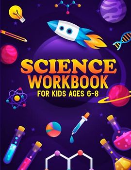 Science Workbook For Kids Ages 6-8: Fun and Engaging Activities to Explore the Wonders of Science! Fun And Educational Kids Workbook: Tracing, Coloring, And Various Of Science Activities In This Book.