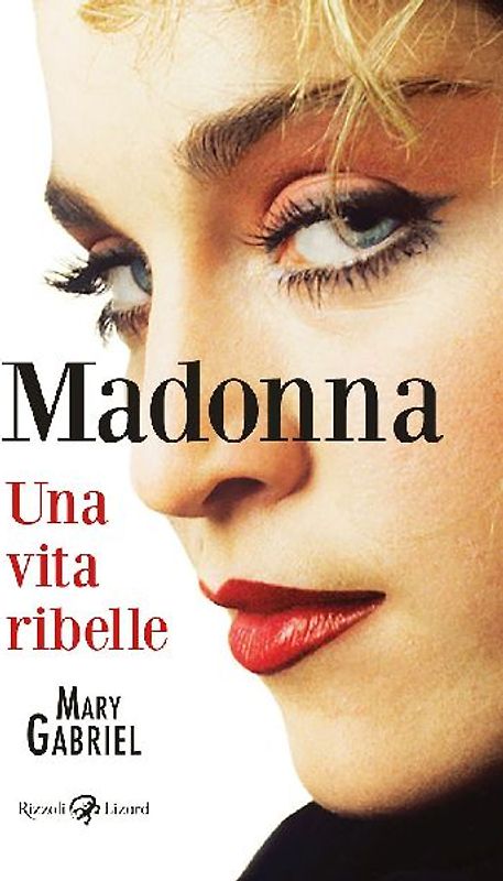 Madonna. Una vita ribelle