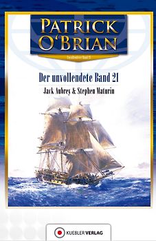 Der unvollendete Band 21. Jack Aubrey und Stephen Maturin