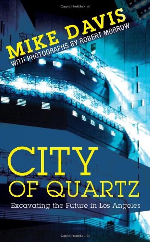 City of Quartz: Excavating the Future in Los Angeles - Davis, Mike