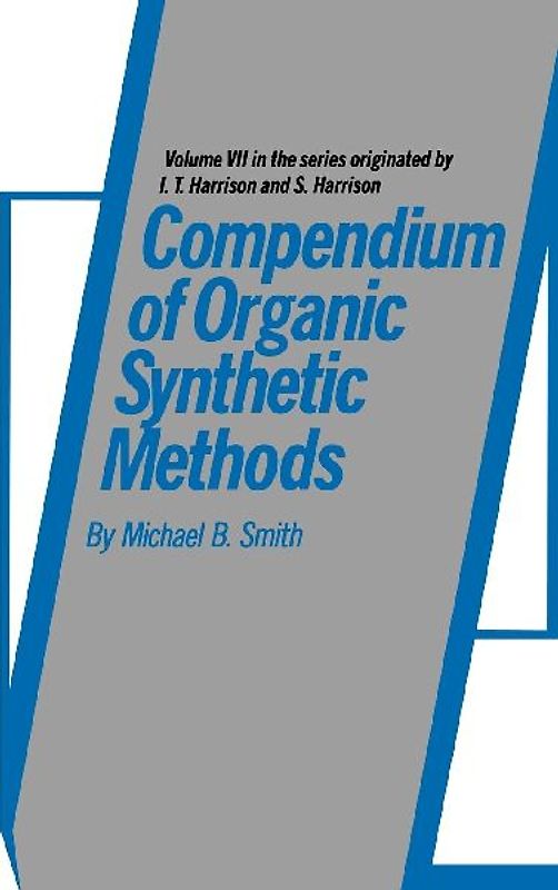 Compendium of Organic Synthetic Methods, Volume 7